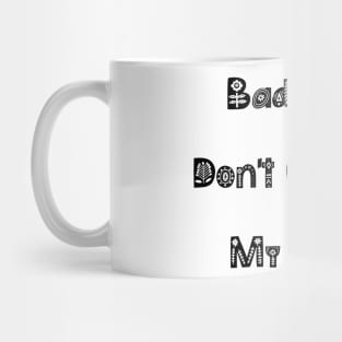 Bad Vibes Dont Go With My Outfit. Funny Fashion. Mug